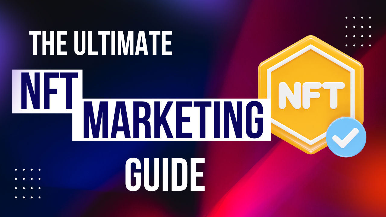 THE ULTIMATE NFT MARKETING GUIDE